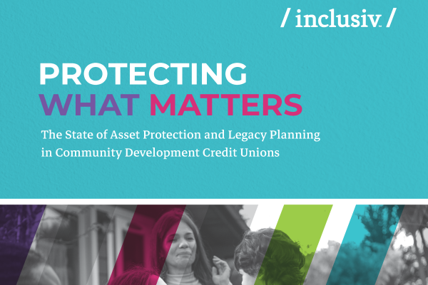 An image of the cover for the report "Protecting What Matters." It shows a family at a picnic table and includes the full title: Protecting What Matters, The State of Asset Protection and Legacy Planning in Community Development Credit Unions